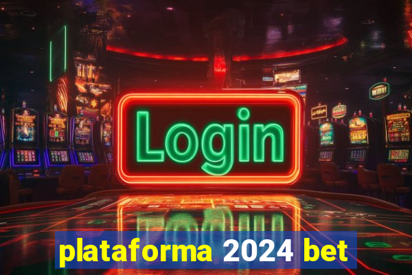 plataforma 2024 bet